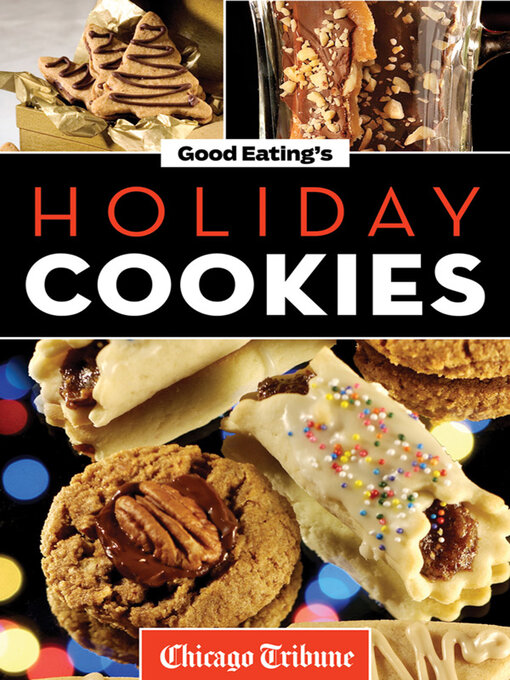 Title details for Good Eating's Holiday Cookies by Chicago Tribune - Available